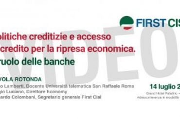 Tavola rotonda First Cisl sul ruolo delle banche nella ripresa dell’economia, video