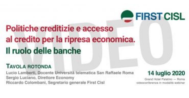 Tavola rotonda First Cisl sul ruolo delle banche nella ripresa dell’economia, video