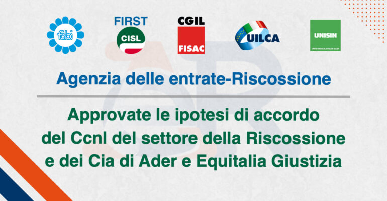 Riscossione, approvate le ipotesi di accordo per il rinnovo del contratto nazionale e dei Cia di Ader ed Equitalia Giustizia