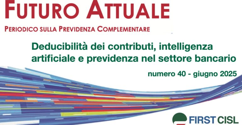 Futuro Attuale: deducibilità dei contributi, intelligenza artificiale e previdenza nel settore bancario