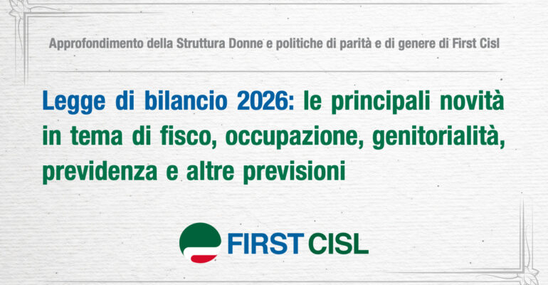 Legge di bilancio 2026: le novità su fisco, occupazione, genitorialità e previdenza. L’approfondimento First Cisl