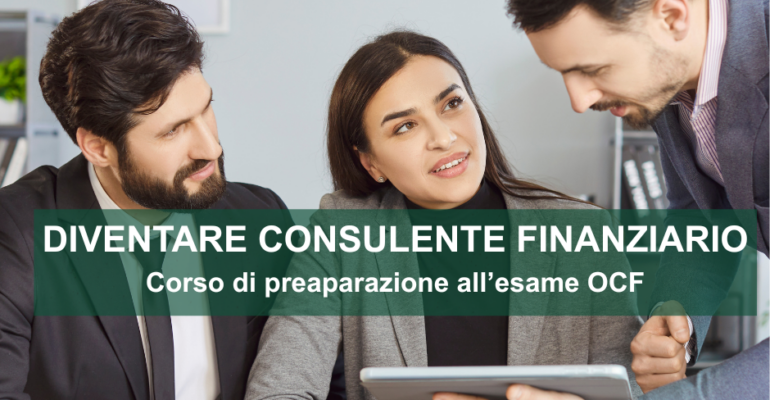 Diventare Consulente Finanziario: al via il corso di preparazione all’esame OCF