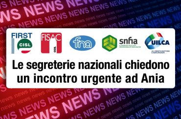 Le segreterie nazionali chiedono un incontro urgente ad Ania