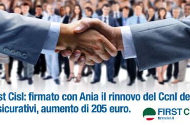 Assicurativi, First Cisl: firmato il contratto, aumento di 205 euro