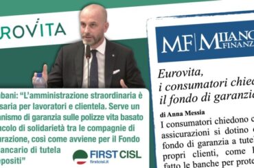 Eurovita, anche le associazioni dei consumatori, come First Cisl, chiedono il Fondo di garanzia