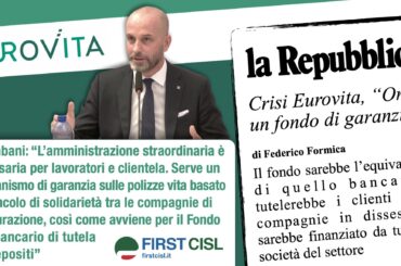 Crisi Eurovita, “ora un fondo di garanzia”, anche su Repubblica la proposta di First Cisl