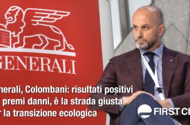 Generali, Colombani: risultati positivi sui premi danni, è la strada giusta per la transizione ecologica