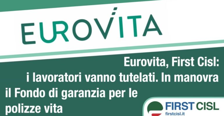 Eurovita, First Cisl: i lavoratori vanno tutelati. In manovra il Fondo di garanzia per le polizze vita