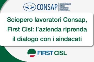 Sciopero in Consap, First Cisl: l’azienda riprenda il dialogo con i sindacati
