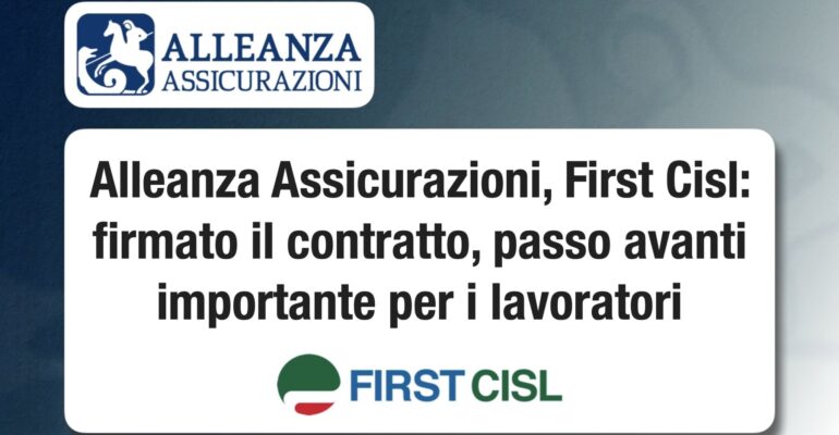 Alleanza Assicurazioni, First Cisl: firmato il contratto, passo avanti importante per i lavoratori