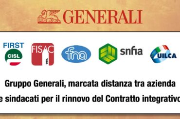 Gruppo Generali: marcata distanza con l’azienda per il rinnovo del Contratto integrativo
