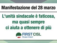 Manifestazione del 28 marzo, First Cisl Unipol: l’unità sindacale è faticosa, ma quasi sempre ci aiuta a ottenere di più