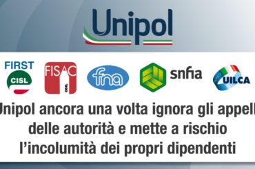 Unipol ancora una volta ignora gli appelli delle autorità e mette a rischio l’incolumità dei propri dipendenti