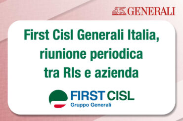 First Cisl Generali Italia, riunione periodica tra Rls e azienda