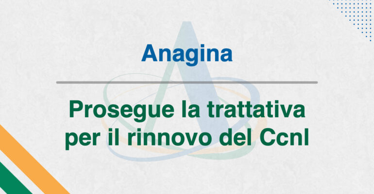 Anagina, prosegue la trattativa per il rinnovo del Ccnl