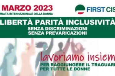 Donne. First Cisl: inclusione e pari opportunità, contro prevaricazioni e violenze, l’8 marzo e ogni giorno