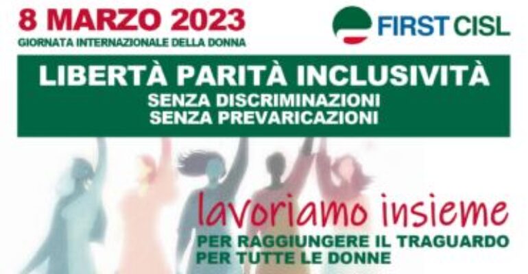 Donne. First Cisl: inclusione e pari opportunità, contro prevaricazioni e violenze, l’8 marzo e ogni giorno