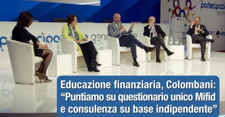 Educazione finanziaria, Colombani: puntiamo su questionario unico Mifid e consulenza su base indipendente