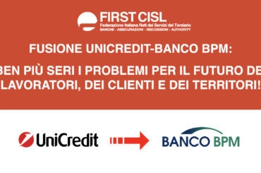 Fusione Unicredit-Banco BPM: ben più seri i problemi per il futuro dei lavoratori, dei clienti e dei territori!