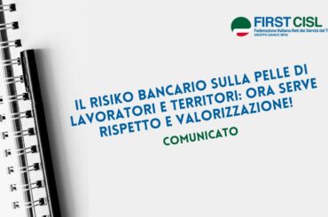Il risiko bancario sulla pelle di lavoratori e territori: ora serve rispetto e valorizzazione!