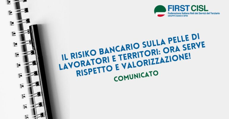 Il risiko bancario sulla pelle di lavoratori e territori: ora serve rispetto e valorizzazione!