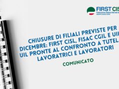 Chiusure di filiali previste per dicembre: First Cisl, Fisac Cgil e Uilca Uil pronte al confronto a tutela di lavoratrici e lavoratori
