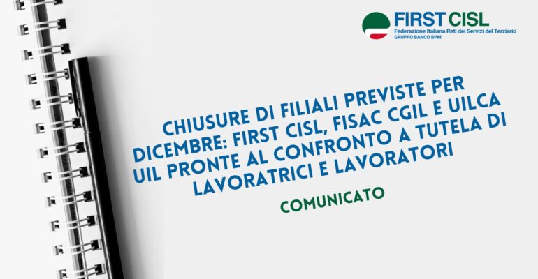 Chiusure di filiali previste per dicembre: First Cisl, Fisac Cgil e Uilca Uil pronte al confronto a tutela di lavoratrici e lavoratori