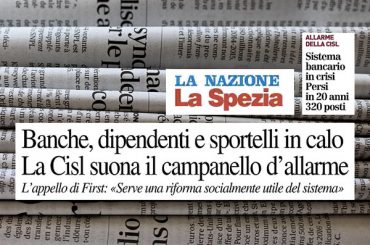 AdessoBanca!, La Nazione, a La Spezia allarme di First Cisl sulle banche