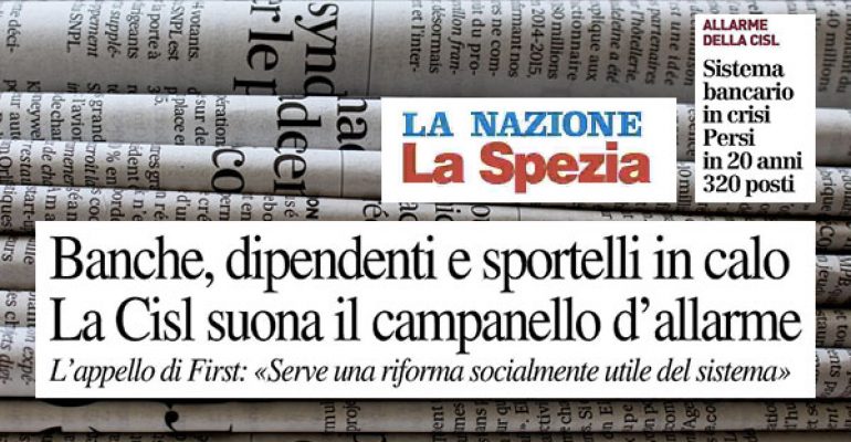 AdessoBanca!, La Nazione, a La Spezia allarme di First Cisl sulle banche