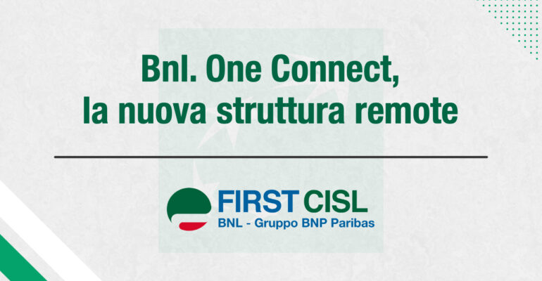 Bnl, First Cisl: One Connect, la nuova struttura remote