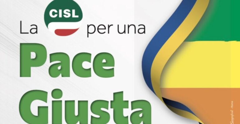 Ucraina, la Cisl per una pace giusta