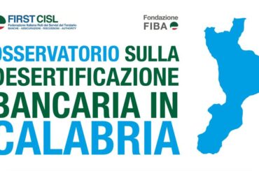 Desertificazione bancaria: Calabria in fondo alla classifica. Il nuovo indicatore provinciale a cura della Fondazione Fiba-First Cisl