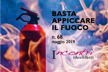 Incontri idee&fatti, basta appiccare il fuoco