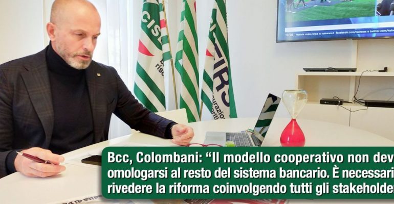 Bcc, Colombani, necessario rivedere la riforma coinvolgendo tutti gli stakeholder