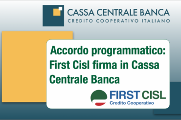 First Cisl: il lavoro a quattro mani con il Gruppo Cassa Centrale Banca