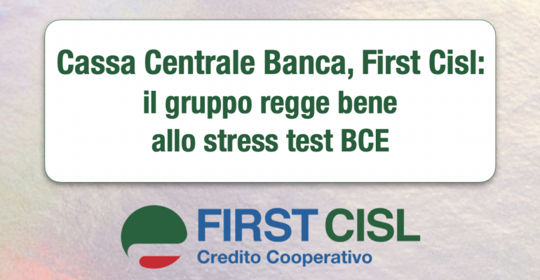 Cassa Centrale Banca, First Cisl: il gruppo regge bene allo stress test Bce