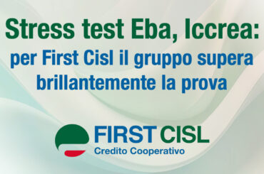 Stress test Eba, Iccrea: per First Cisl il gruppo supera brillantemente la prova