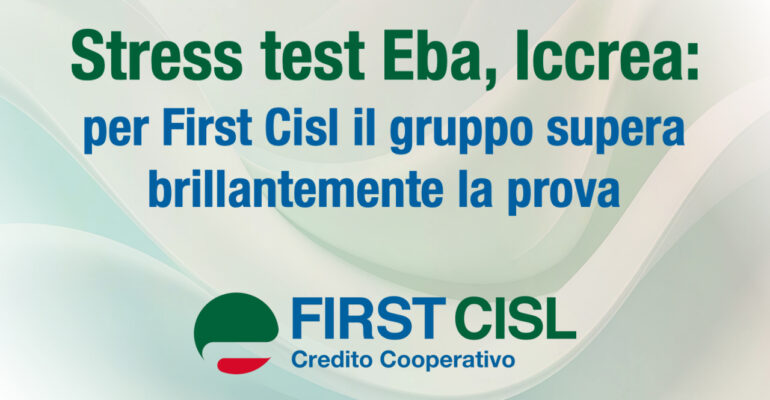 Stress test Eba, Iccrea: per First Cisl il gruppo supera brillantemente la prova