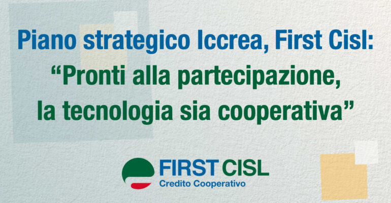 Piano strategico Iccrea, First Cisl: pronti alla partecipazione, la tecnologia sia cooperativa