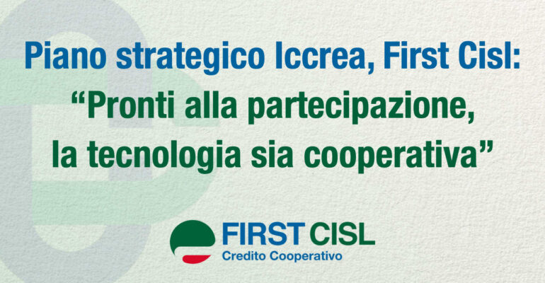 Piano strategico Iccrea, First Cisl: pronti alla partecipazione, la tecnologia sia cooperativa