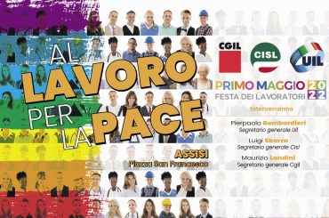 Primo Maggio 2022, Cgil Cisl e Uil ad Assisi per la pace e il lavoro