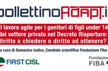 Lavoro agile per genitori di figli under 14 del settore privato nel Decreto Riaperture: diritto a chiedere o a ottenere?