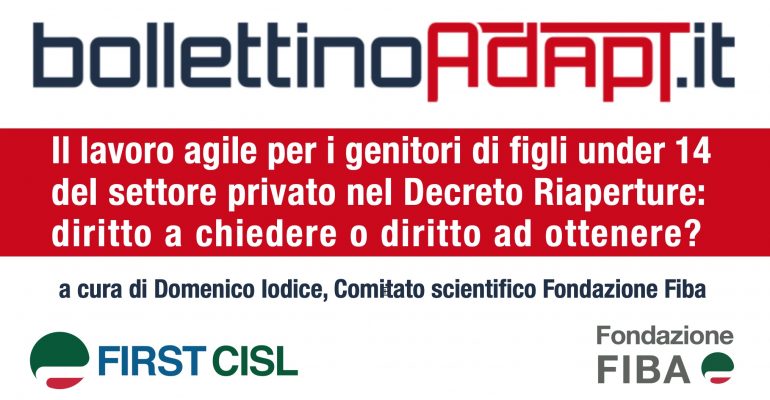 Lavoro agile per genitori di figli under 14 del settore privato nel Decreto Riaperture: diritto a chiedere o a ottenere?