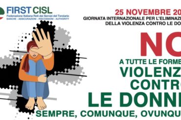 25 novembre 2022, First Cisl dice no a tutte le forme di violenza contro le donne: sempre, comunque, ovunque