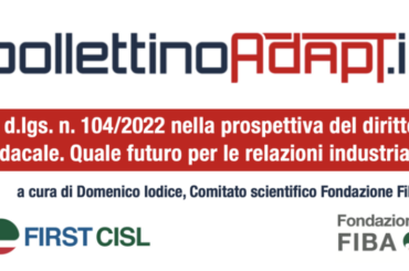 Il d.lgs. n. 104/2022 nella prospettiva del diritto sindacale. Quale futuro per le relazioni industriali?