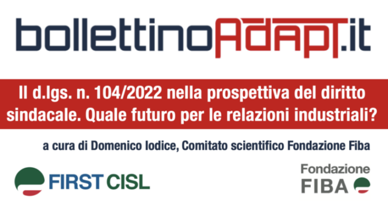 Il d.lgs. n. 104/2022 nella prospettiva del diritto sindacale. Quale futuro per le relazioni industriali?
