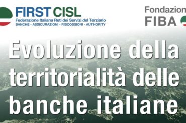 First Cisl e Fondazione Fiba: l’evoluzione della territorialità delle banche italiane