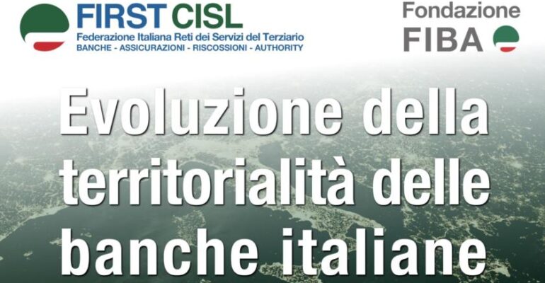 First Cisl e Fondazione Fiba: l’evoluzione della territorialità delle banche italiane