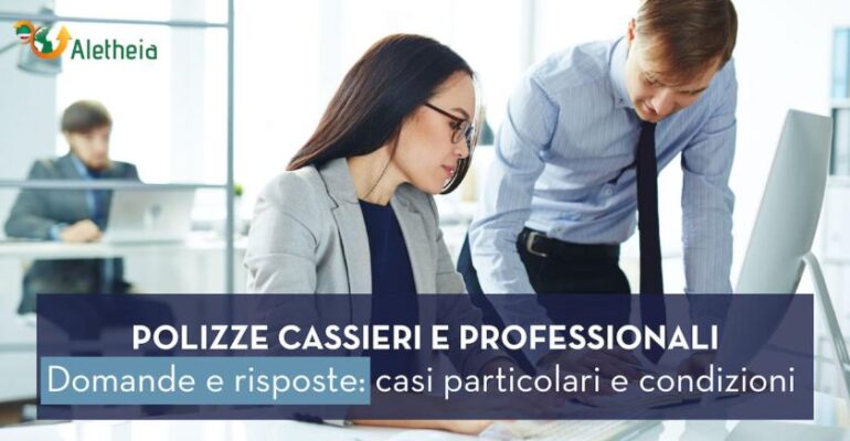 Aletheia, polizze cassieri ed Rc professionale: le risposte alle domande più frequenti