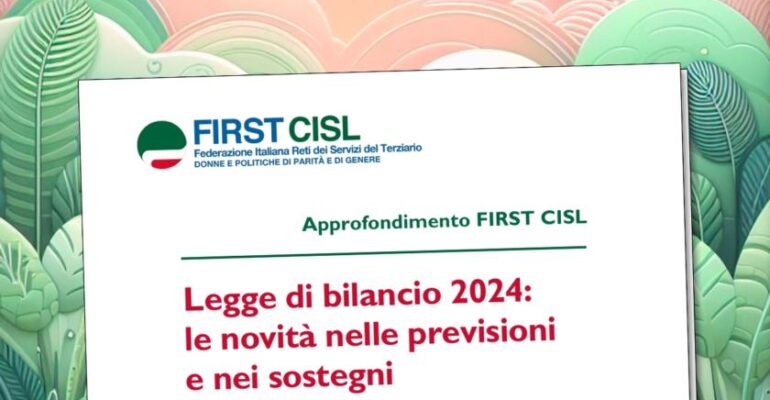 Legge di bilancio 2024: le novità nelle previsioni e nei sostegni. L’approfondimento First Cisl